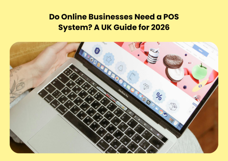 Do Online Businesses Need a POS System? A UK Guide for 2026